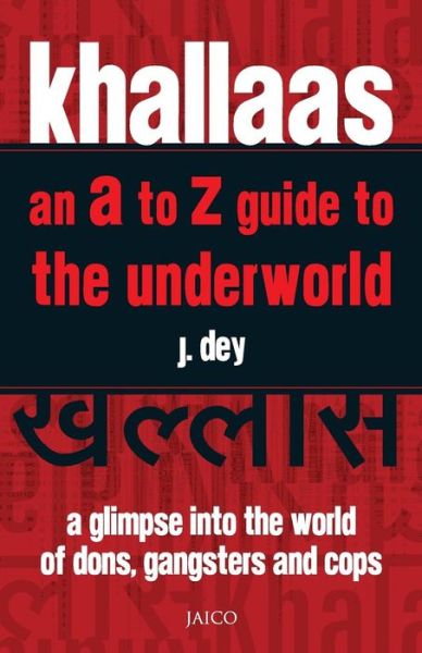 Khallaas - an a to Z Guide to the Underworld - J Dey - Książki - Jaico Publishing House - 9788179928509 - 30 listopada 2008