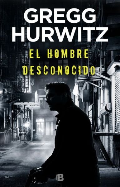 Cover for Gregg Hurwitz · Hombre Desconocido / the Nowhere Man (Book) (2019)