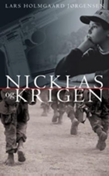 Cover for Lars Holmgaard Jørgensen · Nicklas og krigen (Sewn Spine Book) [1st edition] (2006)