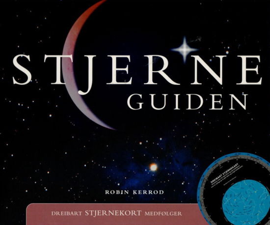 Stjerneguiden, Norsk udgave - Robin Kerrod - Böcker - Aktium - 9788791300509 - 16 mars 2015