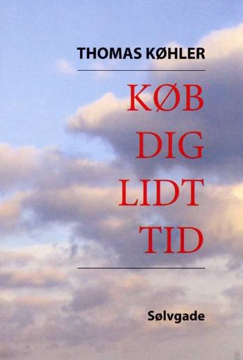 Cover for Thomas Køhler · Køb dig lidt tid (Innbunden bok) [1. utgave] (2007)