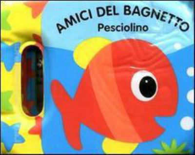 Cover for Vv Aa · Per i piccolissimi: Amici del bagnetto - Pesciolino (MERCH) (2012)