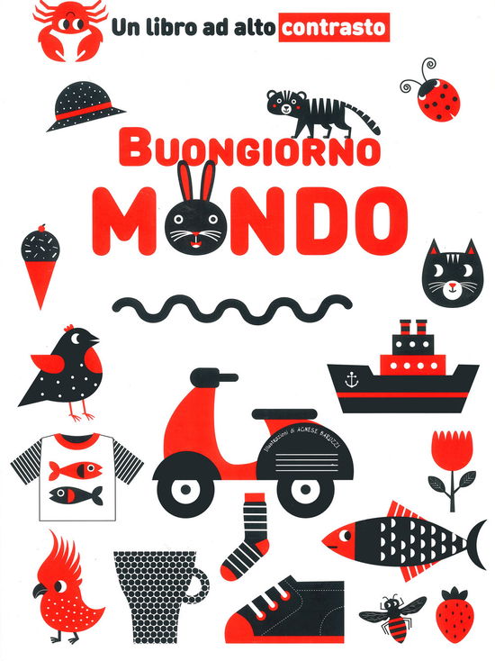 Cover for Agnese Baruzzi · Buongiorno Mondo. Un Libro Ad Alto Contrasto. Ediz. A Colori (Book)