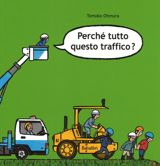 Cover for Tomoko Ohmura · Perche Tutto Questo Traffico? Ediz. Illustrata (Book)