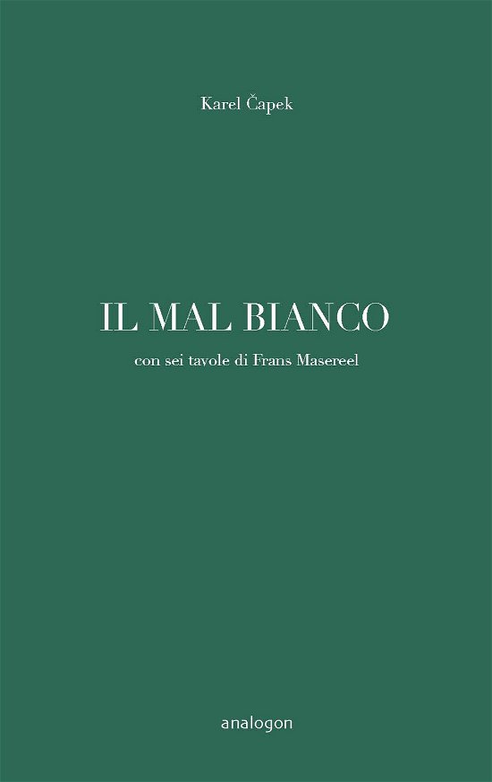 Cover for Karel Capek · Il Mal Bianco. Con Sei Tavole Di Frans Masereel. Ediz. Illustrata (Buch)