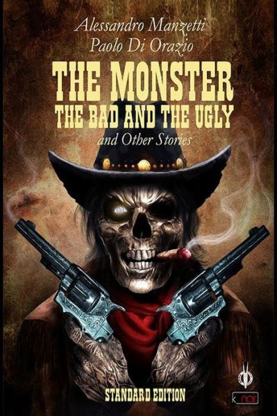 Cover for Alessandro Manzetti · The Monster, the Bad and the Ugly (k_noir) (Volume 11) (Buch) (2016)