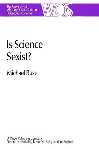 Cover for M. Ruse · Is Science Sexist?: And Other Problems in the Biomedical Sciences - The Western Ontario Series in Philosophy of Science (Taschenbuch) [Softcover reprint of the original 1st ed. 1981 edition] (1981)