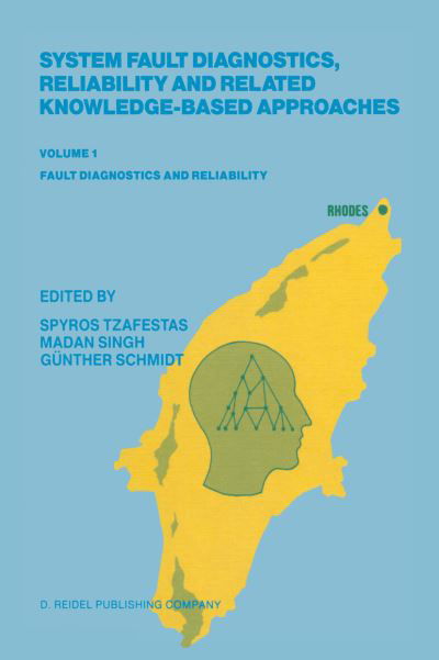 Cover for S G Tzafestas · System Fault Diagnostics, Reliability and Related Knowledge-Based Approaches: Volume 1 Fault Diagnostics and Reliability Proceedings of the First European Workshop on Fault Diagnostics, Reliability and Related Knowledge-Based Approaches, Island of Rhodes, (Inbunden Bok) [1987 edition] (1987)