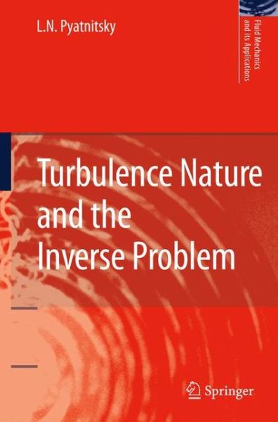 L. N. Pyatnitsky · Turbulence Nature and the Inverse Problem - Fluid Mechanics and Its Applications (Hardcover Book) [2009 edition] (2009)