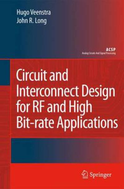 Hugo Veenstra · Circuit and Interconnect Design for RF and High Bit-rate Applications - Analog Circuits and Signal Processing (Paperback Book) [1st ed. Softcover of orig. ed. 2008 edition] (2010)