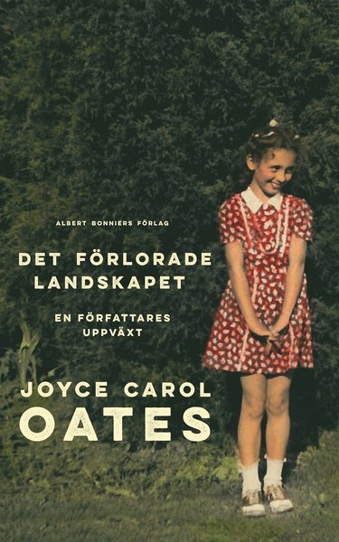 Cover for Joyce Carol Oates · Det förlorade landskapet : en författares uppväxt (Bound Book) (2016)