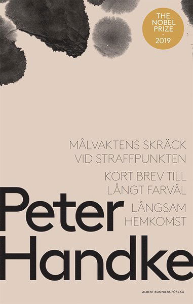 Cover for Peter Handke · Målvaktens skräck vid straffspark ; Kort brev till långt farväl ; Långsam hemkomst (Hardcover Book) (2019)