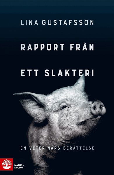 Cover for Lina Gustafsson · Rapport från ett slakteri : en veterinärs berättelse (Hardcover Book) (2020)