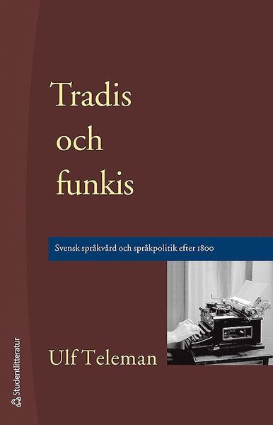 Cover for Ulf Teleman · Tradis och funkis - Svensk språkvård och språkpolitik efter 1800 (Book) (2013)