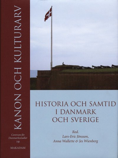 Cover for Inge Adriansen, Helen Avery, Stefan Bohman, Keld Buciek, Lars Elenius, Per Eliasson, Keld Grinder-Hansen, Håkan Karlsson, Carsten Tage Nielsen, Niels Kayser Nielsen, Carsten Paludan-Müller, Anne Krestina Povlsen, Katarina Saltzman, Anna Storm, Carl-Johan  · Kanon och kulturarv : historia och samtid i Danmark och Sverige (Hardcover Book) (2008)