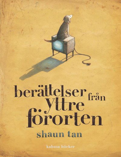 Cover for Shaun Tan · Berättelser från yttre förorten (Gebundesens Buch) (2012)