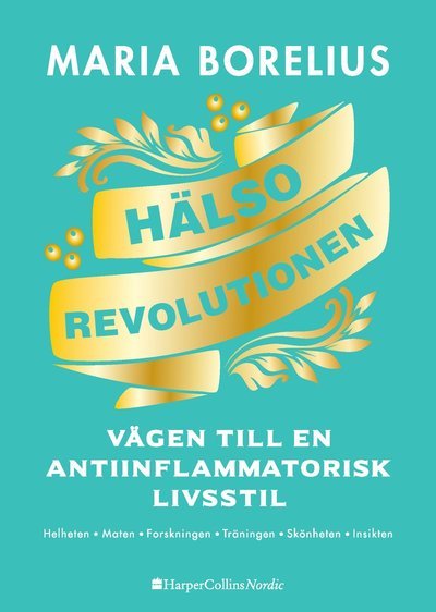 Cover for Maria Borelius · Hälsorevolutionen : vägen till en antiinflammatorisk livsstil : helheten, maten, forskningen, träningen, skönheten, insikten (MP3-CD) (2019)