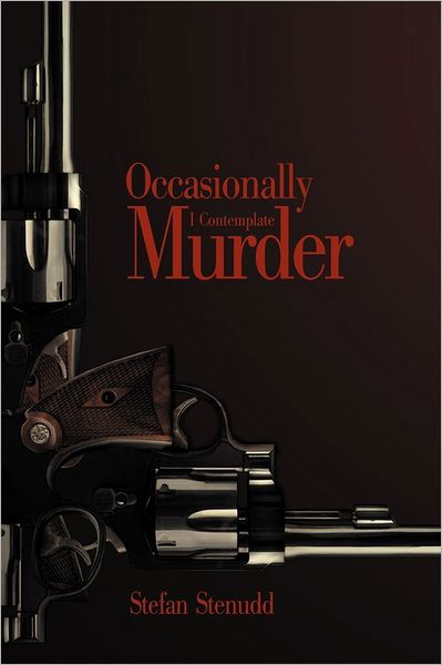 Cover for Stefan Stenudd · Occasionally I Contemplate Murder (Taschenbuch) (2011)