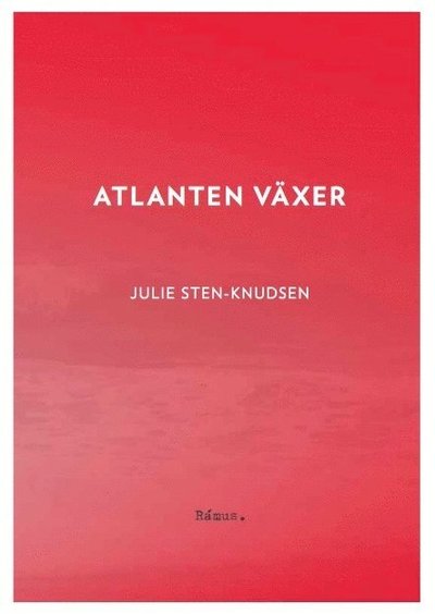 Atlanten växer - Julie Sten-Knudsen - Boeken - Rámus Förlag - 9789186703509 - 6 augustus 2015