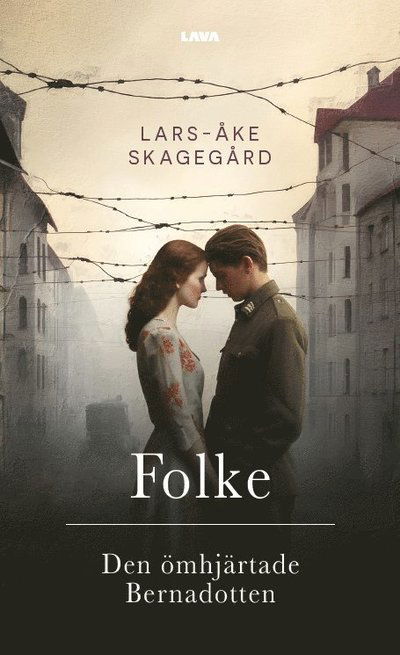 Cover for Lars-Åke Skagegård · Folke : den ömhjärtade Bernadotten (Paperback Book) (2024)