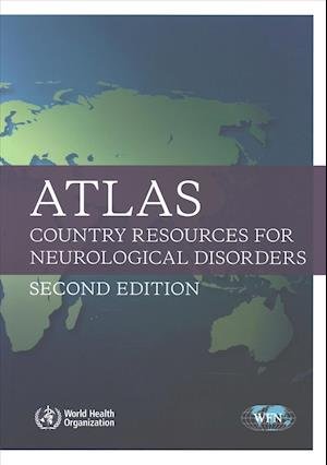 Cover for World Health Organization · Atlas: Country Resources for Neurological Disorders - 2nd ed. (Pocketbok) (2017)
