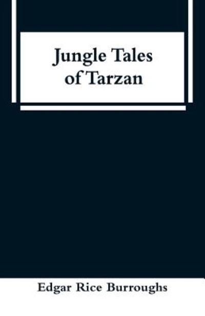 Jungle Tales of Tarzan - Edgar Rice Burroughs - Books - Alpha Edition - 9789353295509 - January 16, 2019