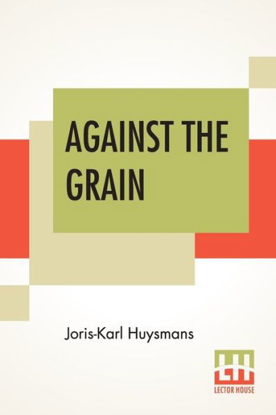 Cover for Joris Karl Huysmans · Against The Grain (Paperback Book) (2019)