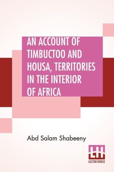 Cover for Abd Salam Shabeeny · An Account Of Timbuctoo And Housa, Territories In The Interior Of Africa (Pocketbok) (2019)