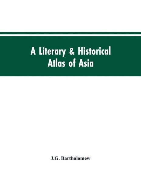 Cover for J G Bartholomew · A literary &amp; historical atlas of Asia (Paperback Bog) (2019)