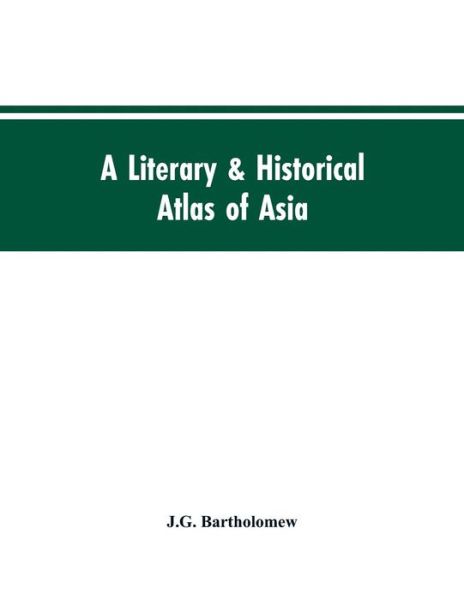 Cover for J G Bartholomew · A literary &amp; historical atlas of Asia (Paperback Bog) (2019)