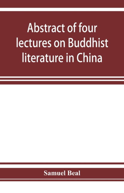 Cover for Samuel Beal · Abstract of four lectures on Buddhist literature in China (Paperback Book) (2019)