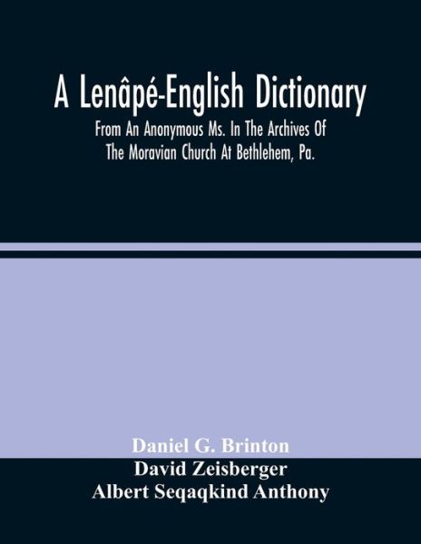 Cover for Daniel G Brinton · A Lenape-English Dictionary. From An Anonymous Ms. In The Archives Of The Moravian Church At Bethlehem, Pa. (Pocketbok) (2021)