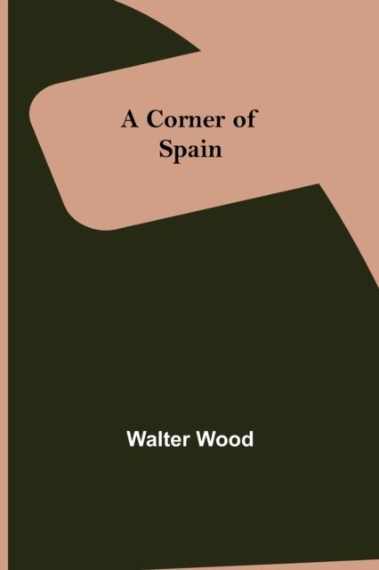 Cover for Walter Wood · A Corner of Spain (Taschenbuch) (2022)