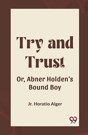 Cover for Alger, Horatio, Jr · Try and TrustOr, Abner Holden's Bound Boy (Edition2023) (Paperback Book) (2024)
