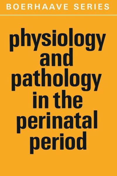 R H Gevers · Physiology and Pathology in the Perinatal Period - Boerhaave Series for Postgraduate Medical Education (Taschenbuch) [Softcover reprint of the original 1st ed. 1971 edition] (2011)