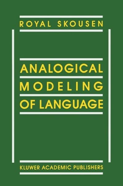 Cover for R. Skousen · Analogical Modeling of Language (Paperback Book) [Softcover reprint of the original 1st ed. 1989 edition] (2012)