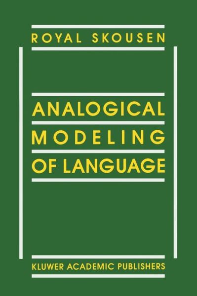 Analogical Modeling of Language - R. Skousen - Books - Springer - 9789401073509 - October 8, 2012