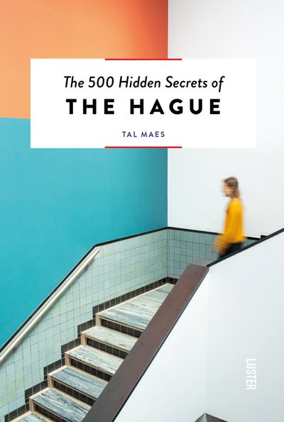 Cover for Tal Maes · The 500 Hidden Secrets of Hague - 500 Hidden Secrets (Pocketbok) (2019)