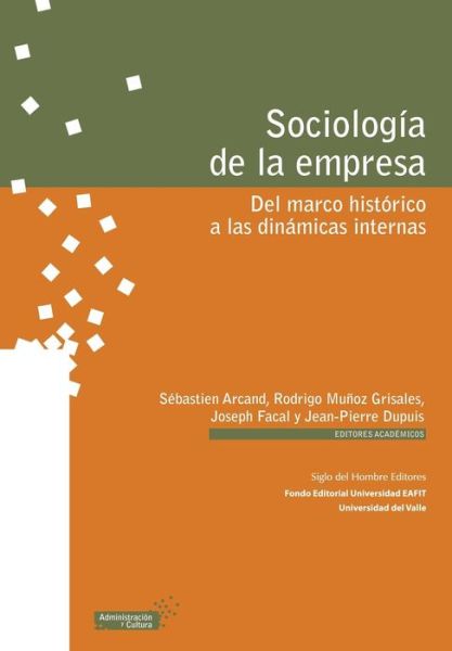 Sociología de la empresa. Del marco histórico a las dinámicas internas -  - Książki - Siglo del Hombre Editores - 9789586651509 - 20 stycznia 2010