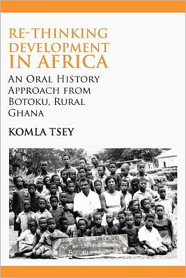 Cover for Komla Tsey · Re-thinking Development in Africa. an Oral History Approach from Botoku, Rural Ghana (Paperback Book) (2011)