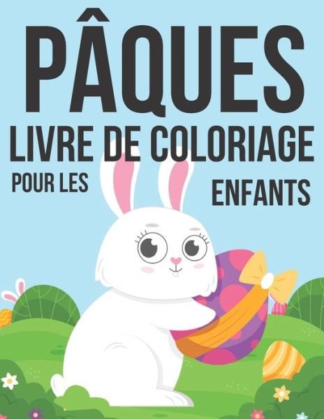 Cover for Mifudecy · Paques Livre De Coloriage Pour Enfants: Livre de coloriage de Paques pour les enfants et les tout-petits Livre de coloriage de Paques Livre de coloriage de Paques pour les enfants (Paperback Book) (2022)