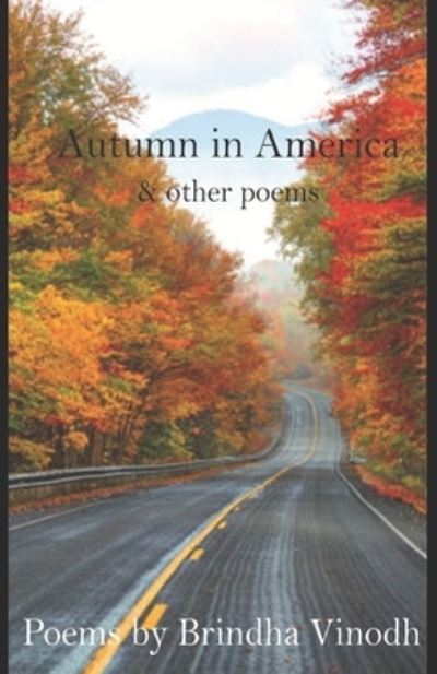 Autumn in America & Other Poems - Brindha Vinodh - Books - Independently Published - 9798420791509 - February 27, 2022