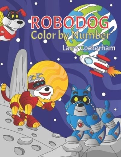 Cover for Larry Cockerham · ROBO DOG Color by Number (Paperback Book) (2021)