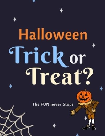 Halloween: Trick OR Treat! The Fun Never Stops: This Halloween Activity Book includes games and activities to keep kids busy all October long! This activity booklet is appropriate for all ages! - Maples Book Solutions - Boeken - Independently Published - 9798505212509 - 16 mei 2021