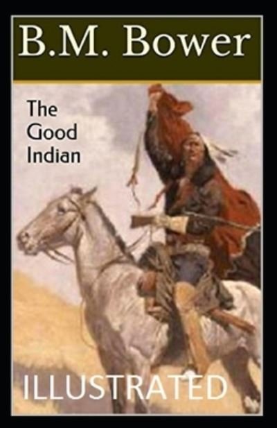 Cover for B M Bower · The Good Indian Annotated (Paperback Book) (2021)