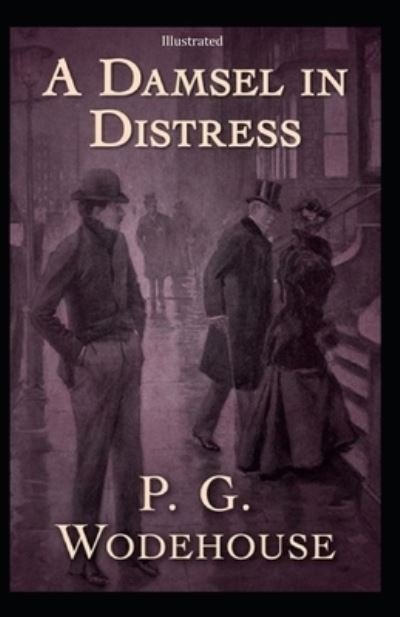 Cover for Pelham Grenville Wodehouse · A Damsel in Distress [Illustrated] (Paperback Book) (2020)