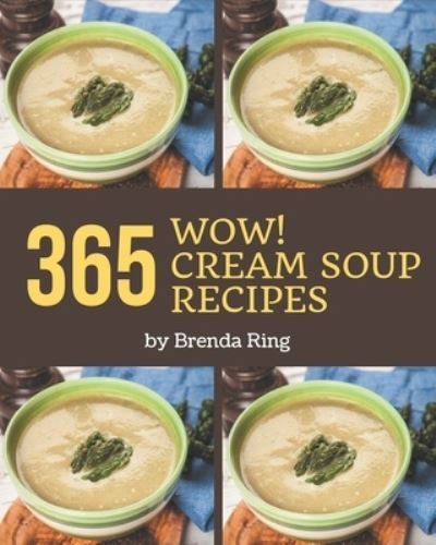 Cover for Independently Published · Wow! 365 Cream Soup Recipes (Taschenbuch) (2020)