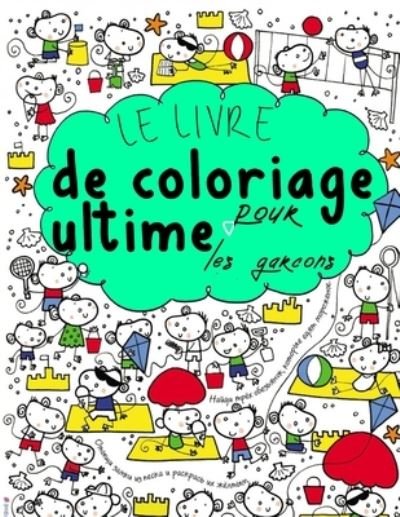Cover for Ti Ti · Le Livre de Coloriage Ultime Pour les Garcons (Paperback Bog) (2020)