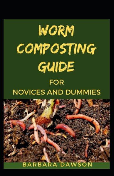 Cover for Barbara Dawson · Worm Composting Guide For Novices And Dummies (Paperback Book) (2020)