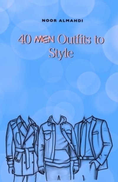 40 Men Outfits to Style - Noor Almahdi - Boeken - Independently Published - 9798599934509 - 26 januari 2021